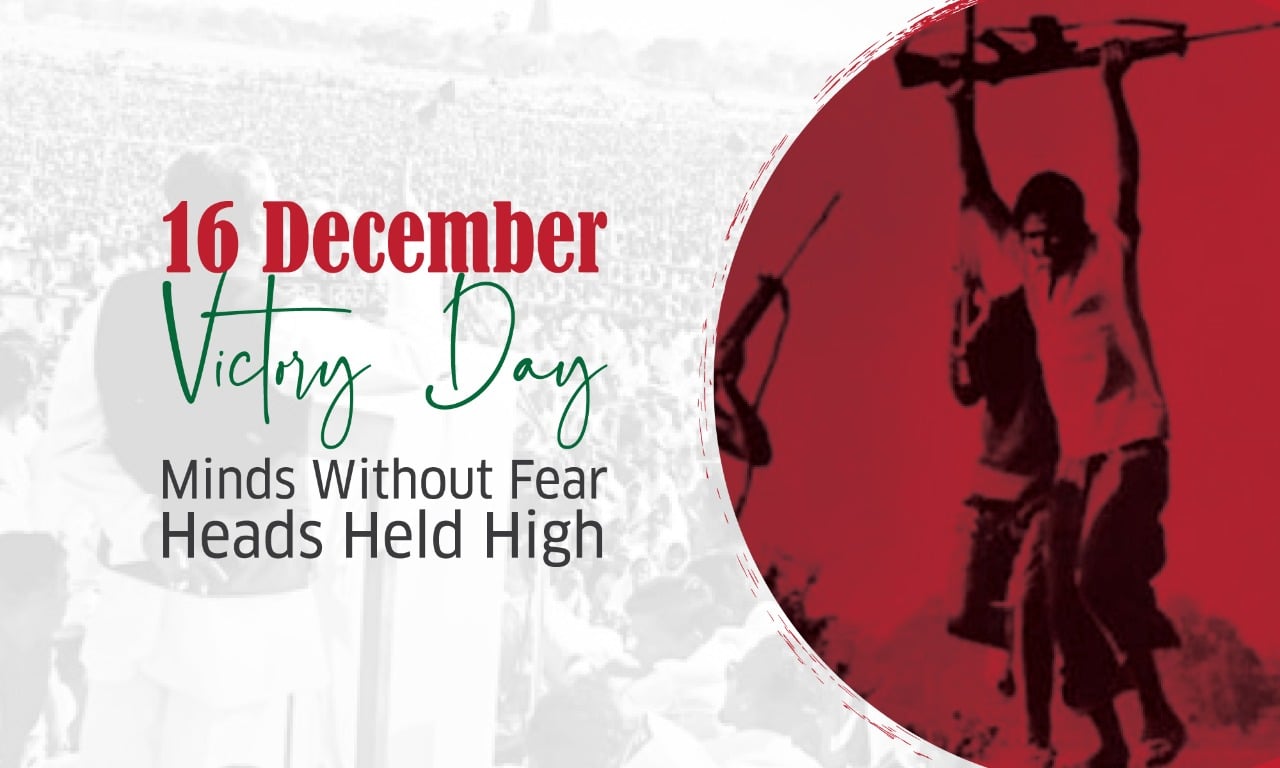 16 December Victory Day Minds Without Fear Heads Held High